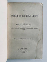 Load image into Gallery viewer, 1870 ASA MAHAN. First Edition of &quot;Baptism of the Holy Ghost.&quot; Revival and Higher Life Classic!
