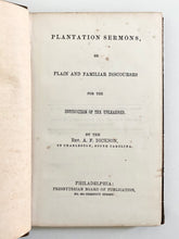 Load image into Gallery viewer, 1856 A. F. DICKSON. Plantation Sermons Preached to the Slaves of South Carolina. Rare!