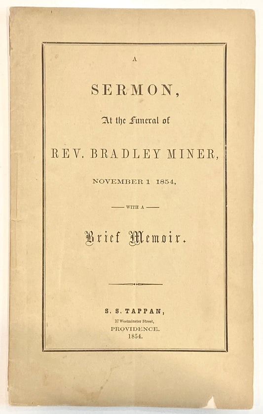 1854 RHODE ISLAND BAPTIST. Funeral Sermon & Memoir of Bradley Miner, Pastor in Providence.