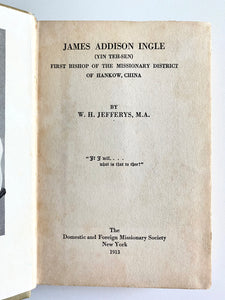 1913 JAMES ADDISON INGLE. Biography of First Bishop of Hankow, China. Boxer Rebellion, &c.