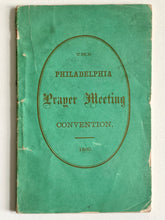 Load image into Gallery viewer, 1860 PRAYER MEETING REVIVAL. The Philadelphia Prayer-Meeting Convention of 1860.