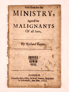 1657 RICHARD BAXTER. One Sheet for the Ministry, Against the Malignants of All Sorts. Rare Kederminster Published Tract.