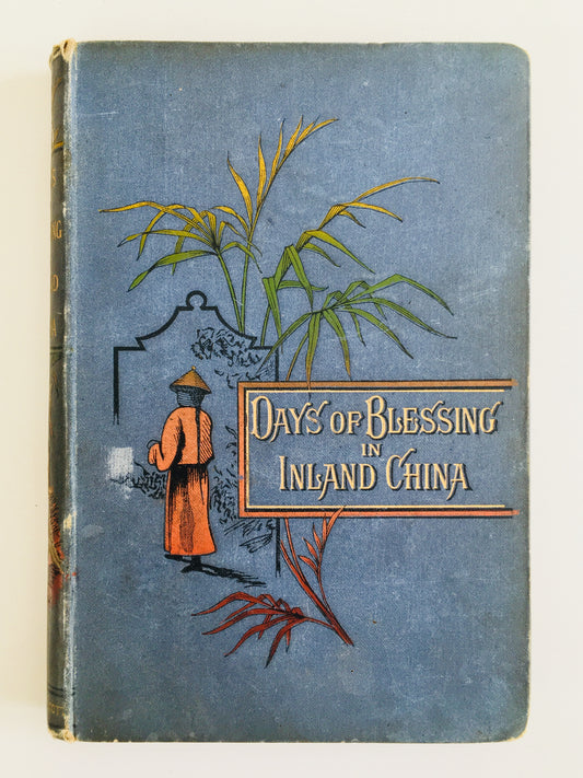 1887 J. HUDSON TAYLOR. Days of Blessing in Inland China. Revivals and the Cambridge Seven.