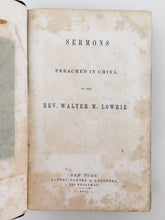 Load image into Gallery viewer, 1851 WALTER LOWRIE. Sermons Preached in China - Presentation Copy from the Author