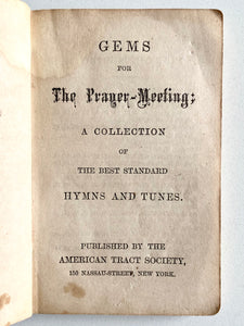 1860 NEW YORK PRAYER REVIVAL. Gems for the Prayer Meeting. Hymns and Tunes