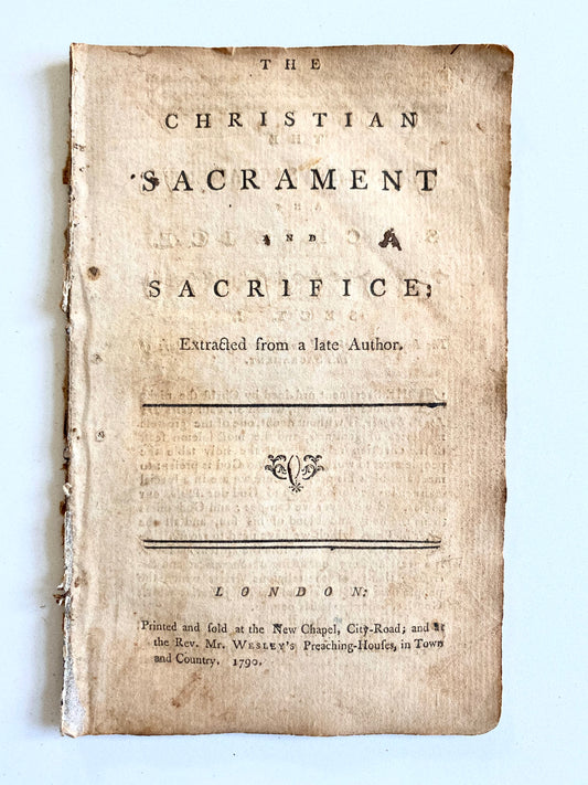 1790 JOHN WESLEY. The Christian Sacrament and Sacrifice. Extracted from Daniel Brevint. Important Methodist Theology