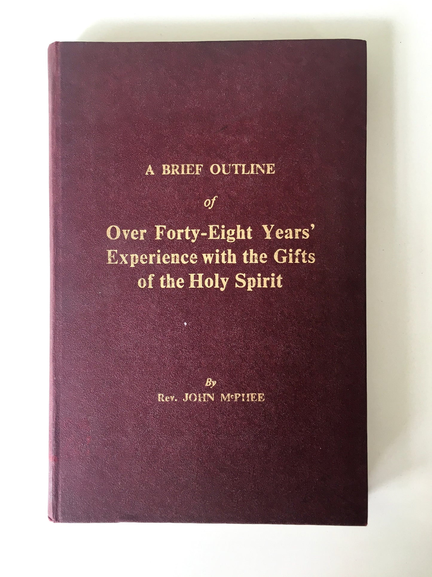 1956 JOHN McPHEE. Forty-Eight Years' of the Gifts of the Spirit. Important Pentecostal