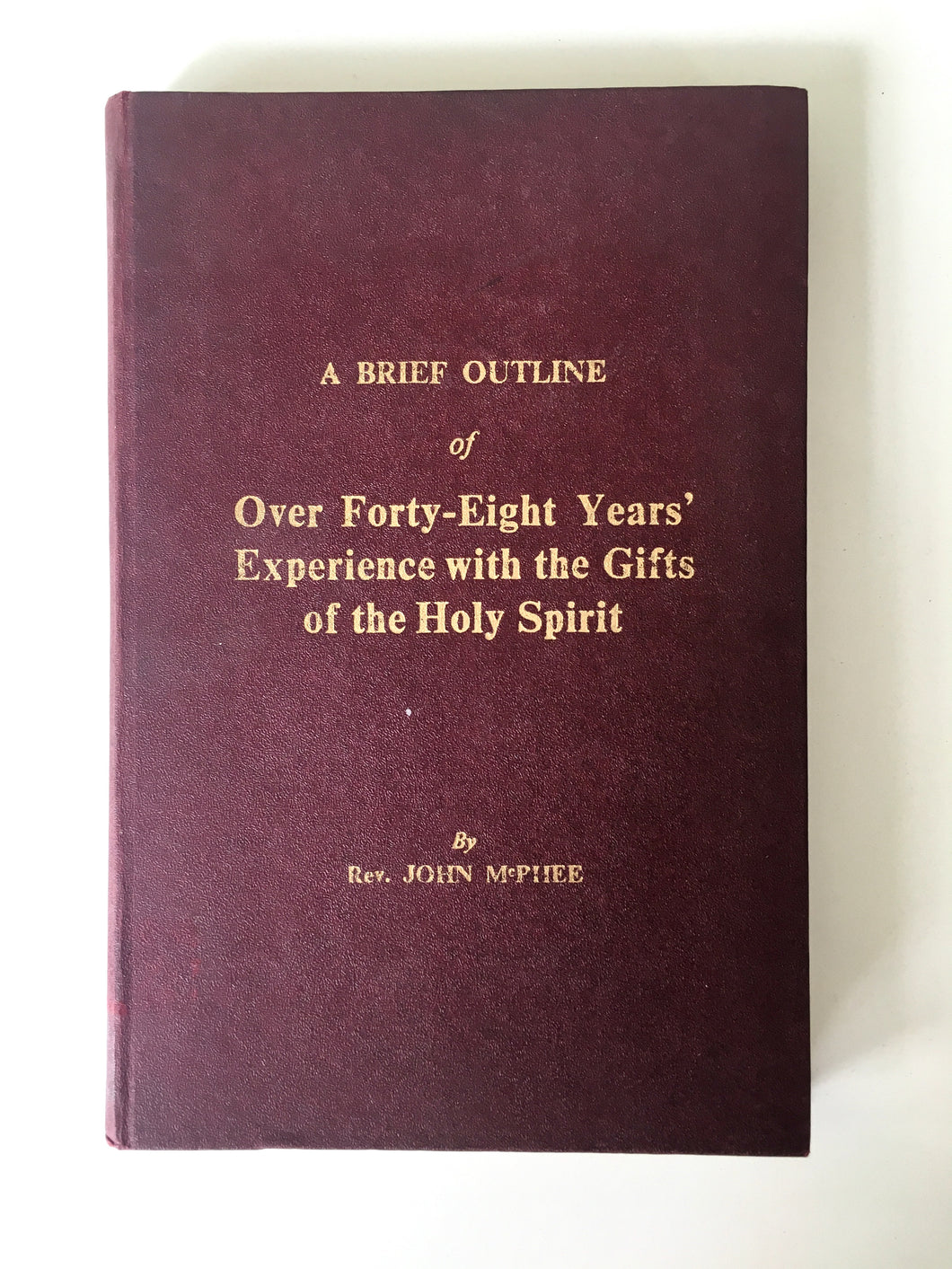 1956 JOHN McPHEE. Forty-Eight Years' of the Gifts of the Spirit. Important Pentecostal