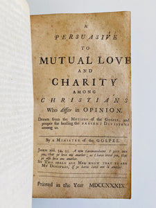 1739 JEREMIAH WHITE. Rare Puritan Work, A Persuasive to Mutual Love and Charity Among Christians of Differing Views. Timely.