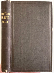 1850 PRESBYTERIAN. Series of Presbyterian Tracts on Practial Subjects. Vol. XIII.