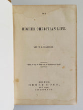 Load image into Gallery viewer, 1858 W. E. BOARDMAN. The Higher Christian Life. First Edition of Seminal Keswick, Higher Life Work.