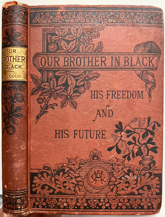 1881 TUSKEGEE & POST-SLAVERY. Our Brother in Black. His Freedom & Future. With Important Provenance