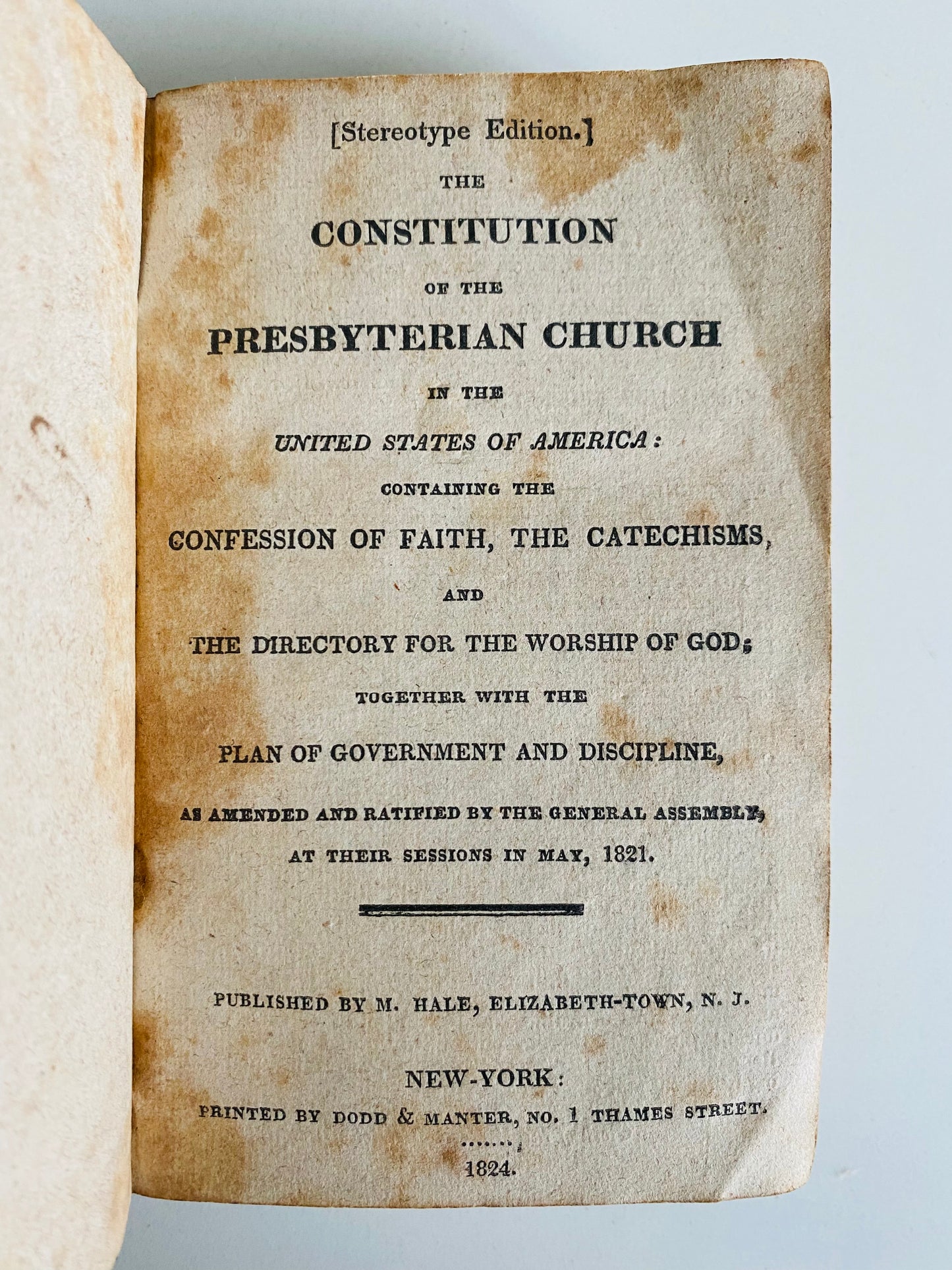 1824 PRESBYTERIAN. The Constitution & Confession of Faith, & Catechisms of the Presbyterian Church