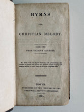Load image into Gallery viewer, 1841 FREEWILL BAPTIST. Hymns for Christian Melody, Edited by Elder David Marks. VG!