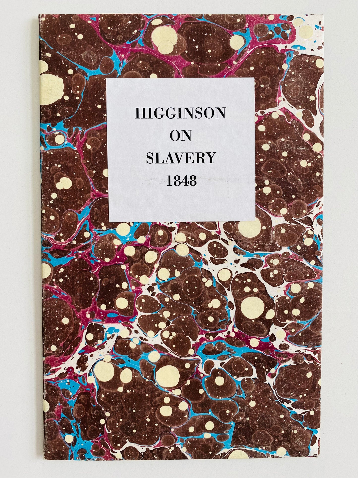 1848 THOMAS W HIGGINSON. A Sermon on Slavery by Colonel of the First Black Regiment in the Civil War.