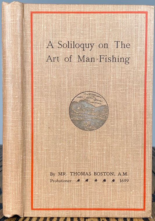 1900 THOMAS BOSTON. Soliloquy on the Art of Man-Fishing - Fine Scottish Presbyterian Work.