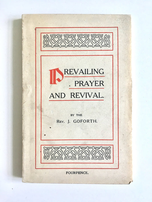 1909 JONATHAN GOFORTH. Prevailing Prayer and Revival. Addresses at China Inland Mission