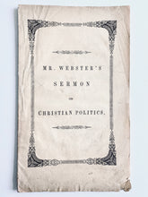 Load image into Gallery viewer, 1846 J. C. WEBSTER. The Christian Minister and Politics. Blistering Against Compromising Heavenly Authority for Political Gain.