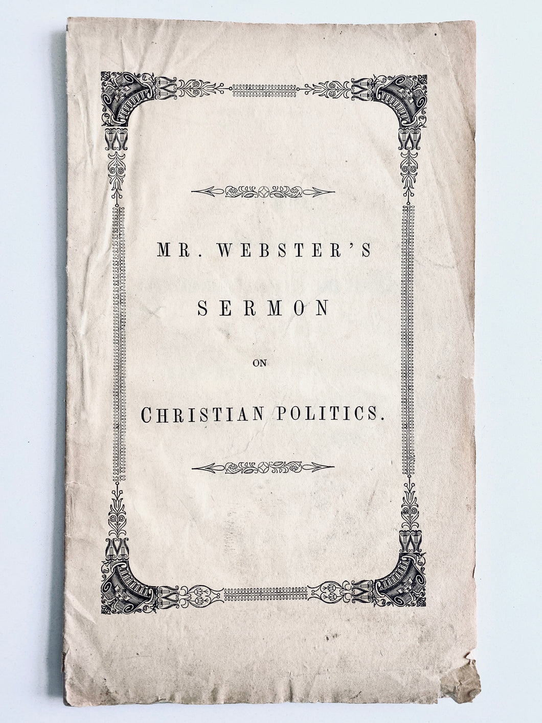 1846 J. C. WEBSTER. The Christian Minister and Politics. Blistering Against Compromising Heavenly Authority for Political Gain.