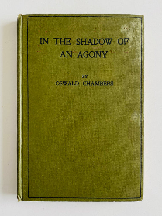 1920 OSWALD CHAMBERS. In the Shadow of an Agony. Inscribed by His Sister.