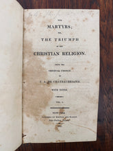 Load image into Gallery viewer, 1812 F DE CHATEAUBRIAND. The Marytrs; Or, the Triumph of the Christian Religion. RARE!