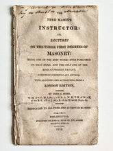 Load image into Gallery viewer, 1812 JOHN A. ROHR. The Free Mason&#39;s Instructor; Or, Lectures on the First Three Degrees of Masonry.