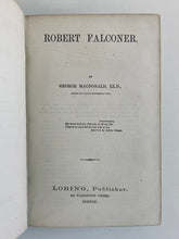 Load image into Gallery viewer, 1870 GEORGE MACDONALD. Robert Falconer. Very Attractive Early American Edition.