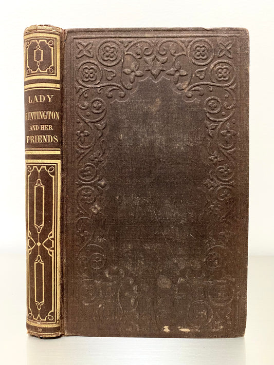 1853 LADY HUNTINGDON. Her Influence on the Great Awakening, George Whitefield, John Wesley, etc.