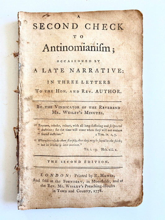 1778 JOHN FLETCHER. Second Check to Antinomianism, Vindicating the Minutes of John Wesley.