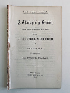 1864 ROBERT H. WILLIAMS. The Good Land. A Thanksgiving Sermon at the Height of the Civil War.