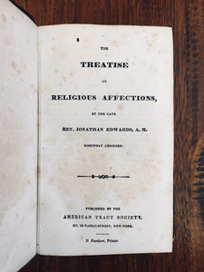 1830 JONATHAN EDWARDS. Treatise on Religions Affections and Genuine Conversion.