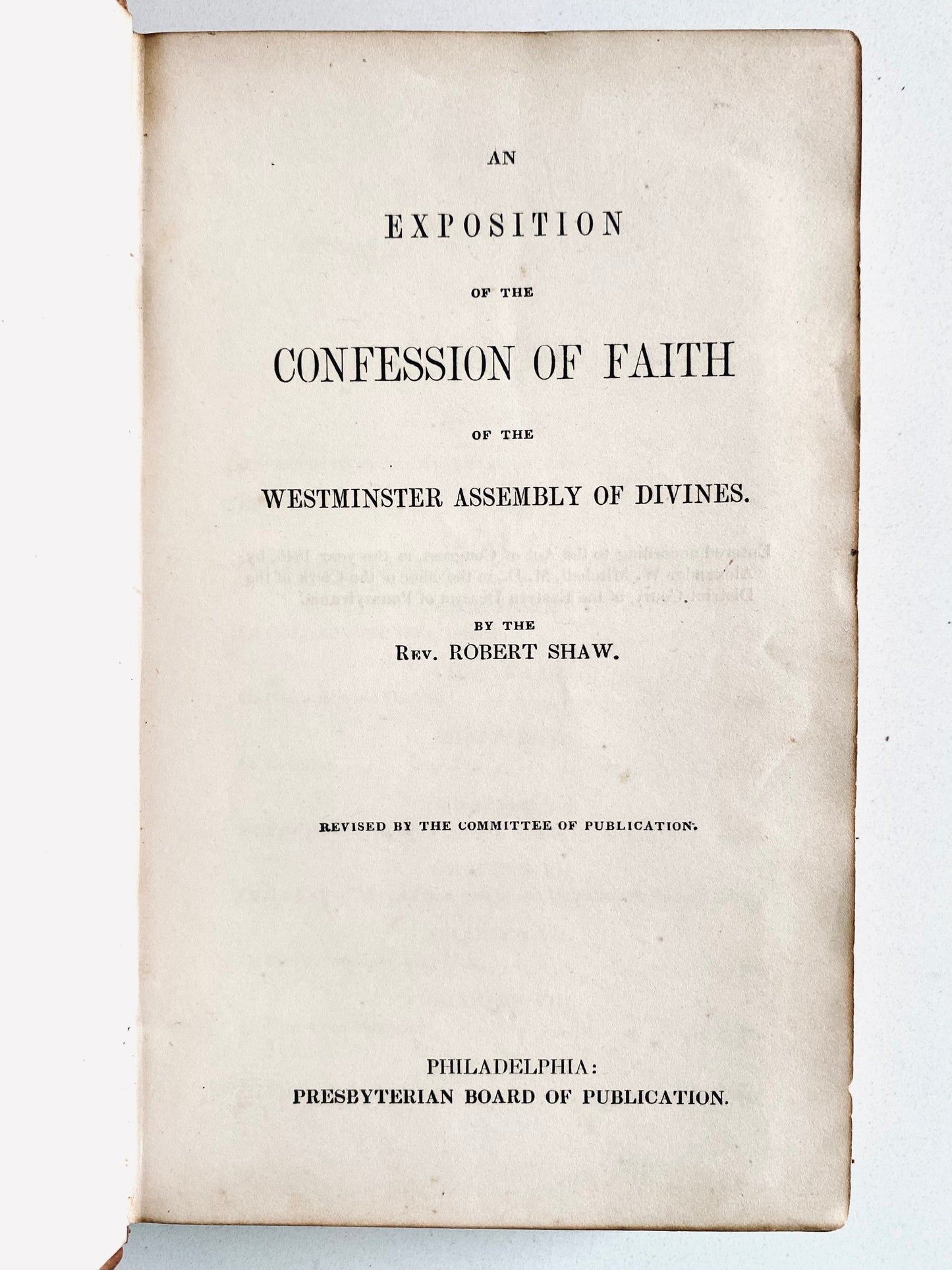 1835 ROBERT SHAW. Exposition of the Westminster Assembly of Divines Confession of Faith.