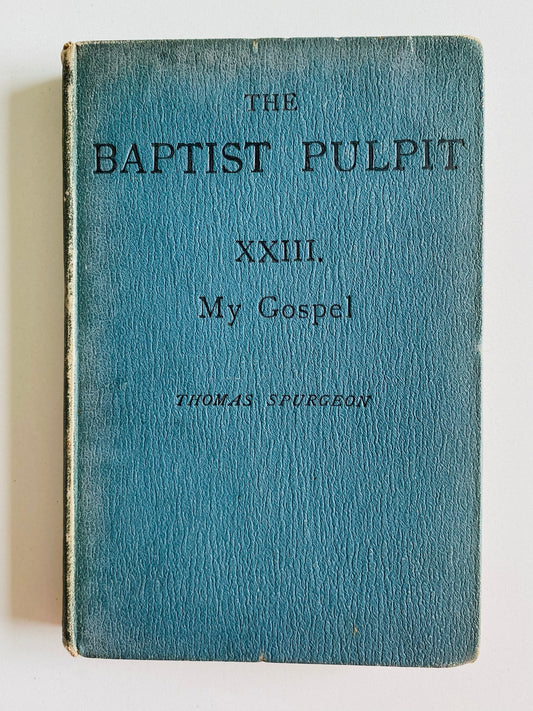 1902 THOMAS SPURGEON. My Gospel. Twelve Addresses at the Metropolitan Tabernacle