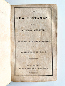 1841 NOAH WEBSTER. The New Testament in the Common Version. Revision of King James. Very Rare.
