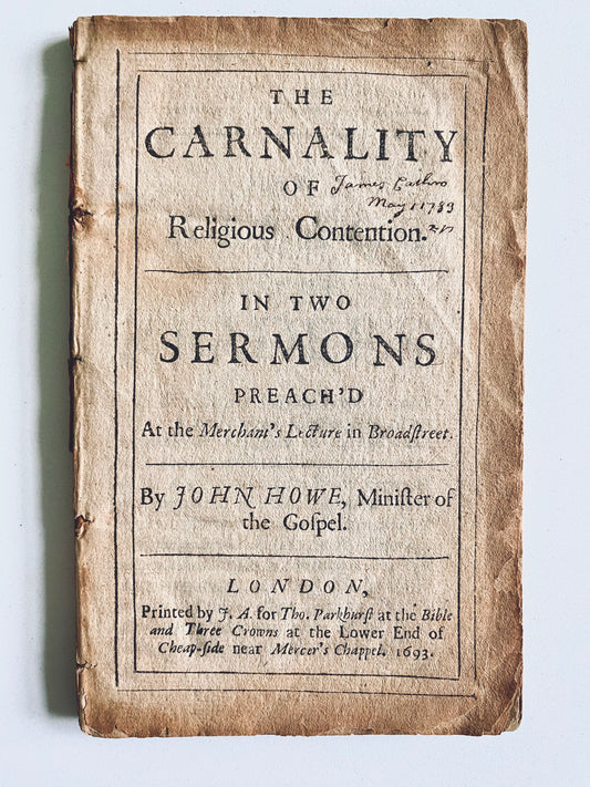 1693 JOHN HOWE. Puritan on the Carnality of Arguing & Dividing Over Theology. Timely!