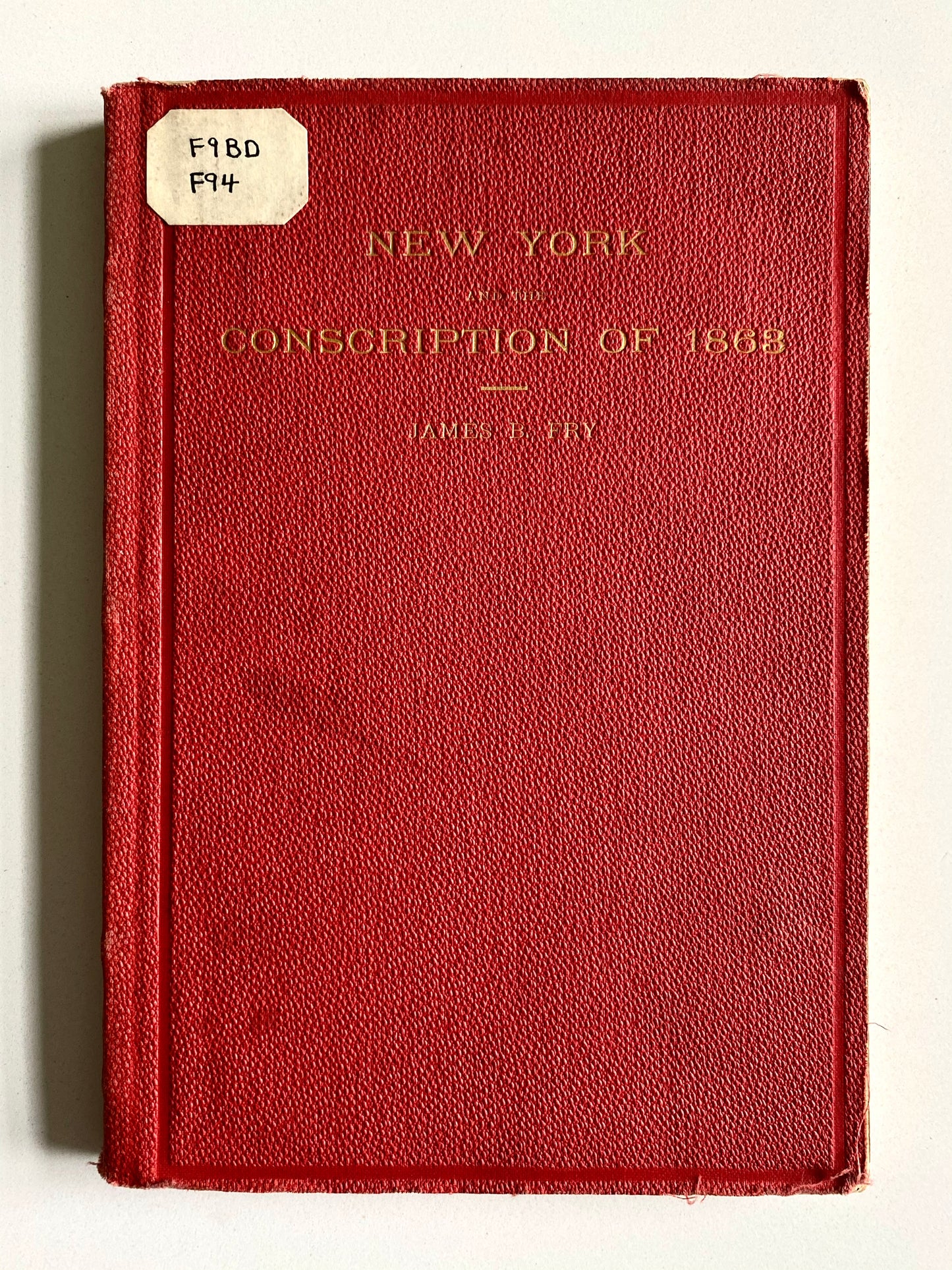 1885 CIVIL WAR RIOTS. New York and the Conscription of 1863. A Chapter in the History of the Civil War.