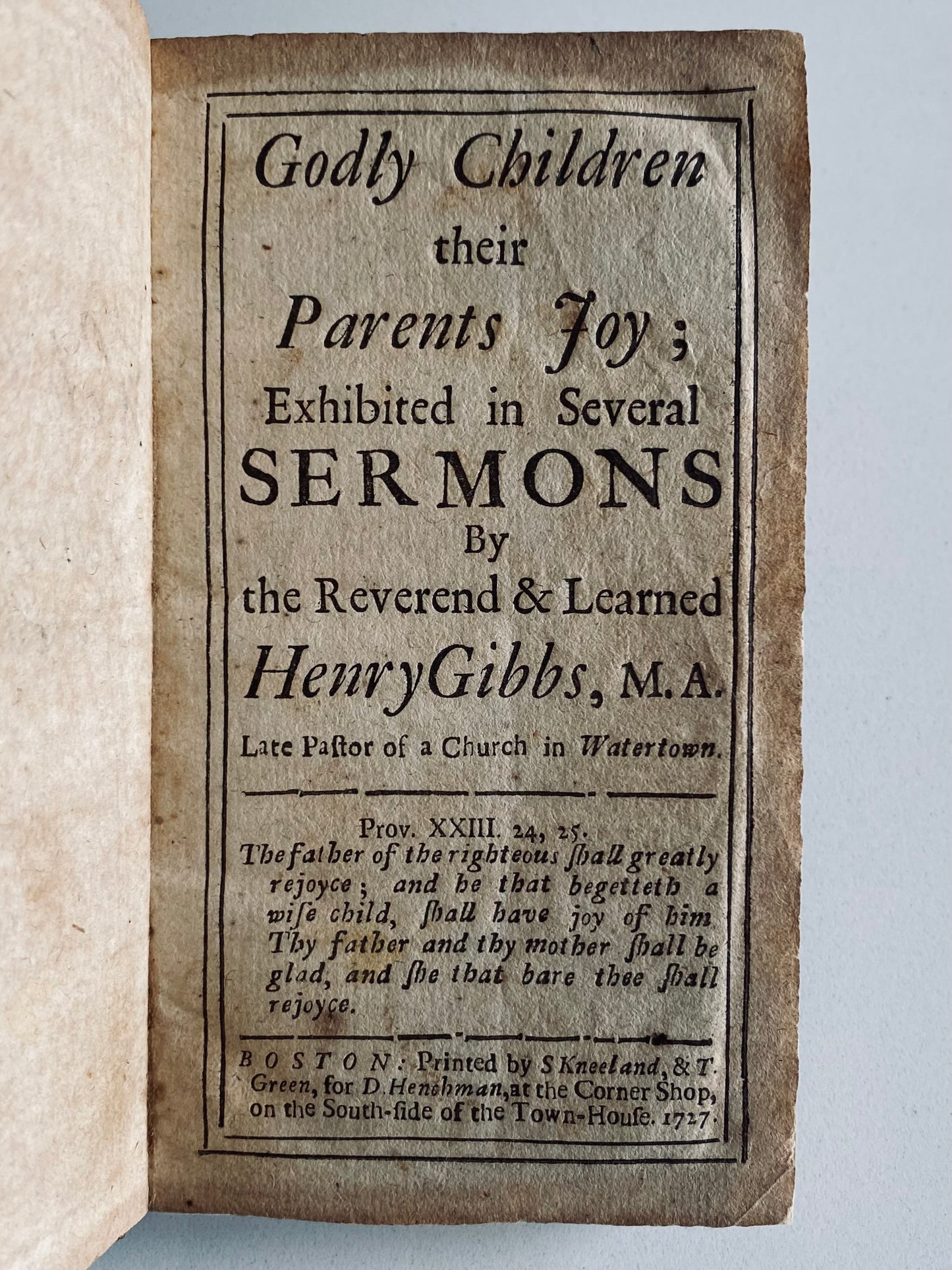 1727 HENRY GIBBS. Godly Children their Parents Joy. Important Americana.