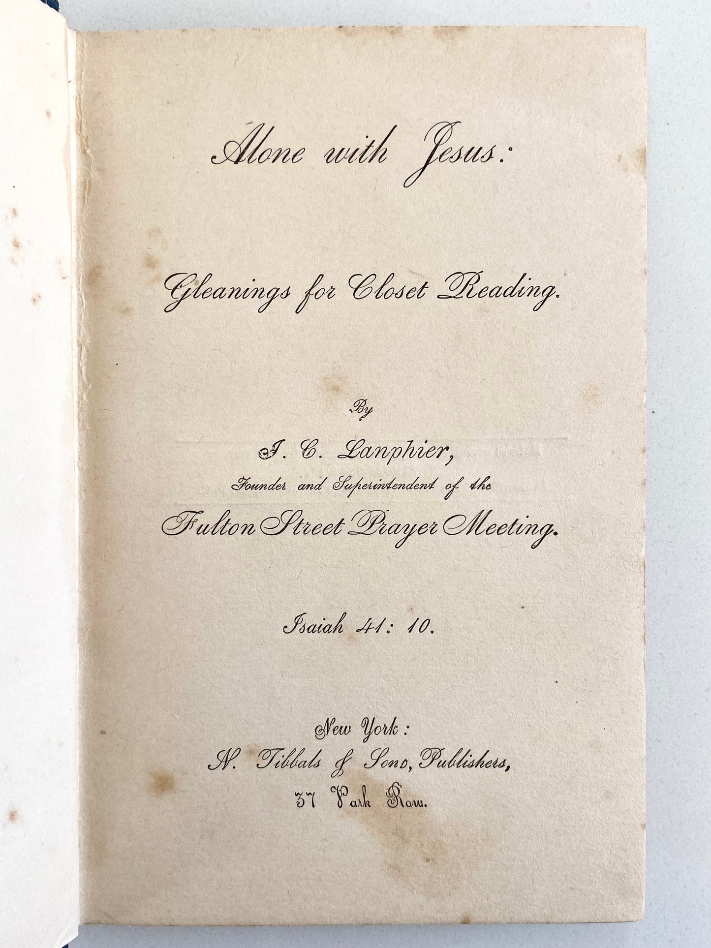 1872 FULTON STREET PRAYER REVIVAL. Alone With Jesus - Gleanings from the Closet by Jeremiah Lanphier.