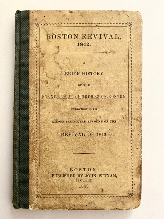 1843 MARTIN MOORE. Boston Revival of 1842 with a History of Revival in that City. Rare!