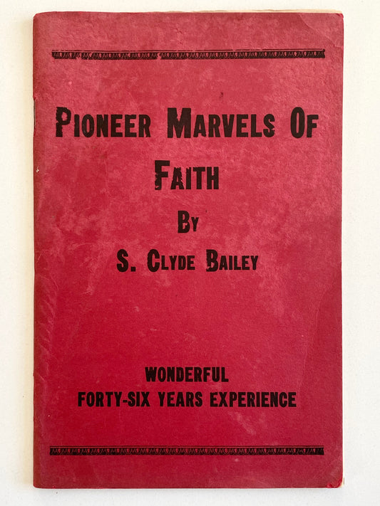 1909 S. CLYDE BAILEY. Forty-Six Years of Pentecostal Experience - Azusa Street &c.