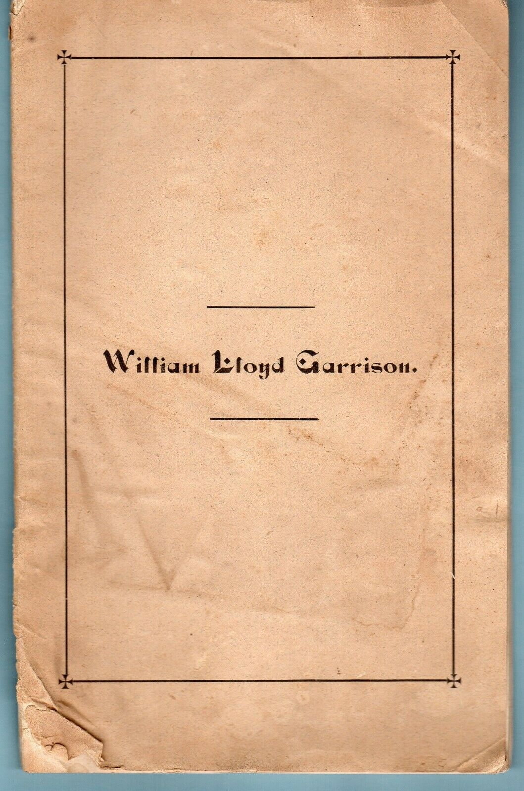 1879 WILLIAM LLOYD GARRISON. Life & History of Anti-Slavery Preached on Death of Garrison