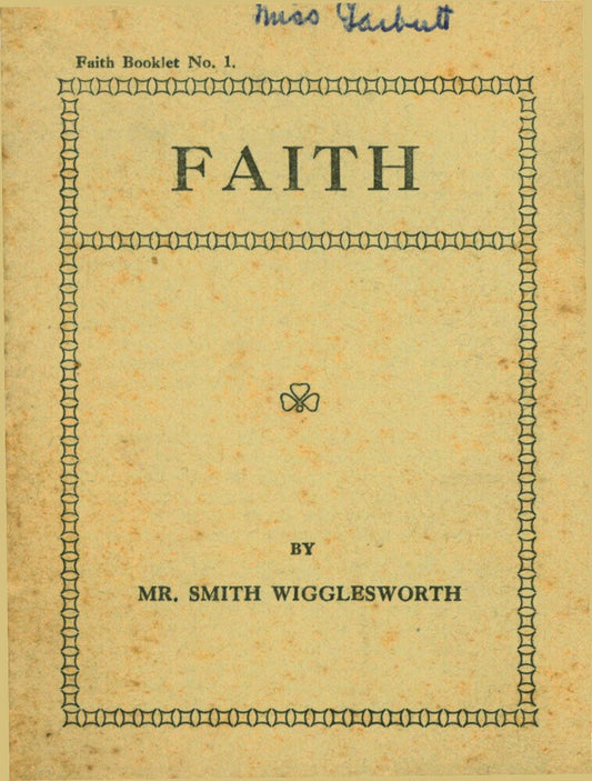 1930 SMITH WIGGLESWORTH. Very Rare Tract. Faith. Faith Booklet Series. 1.